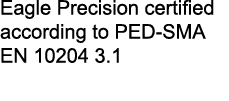 Eagle Precision certified according to PED SMA EN 10204 3.1